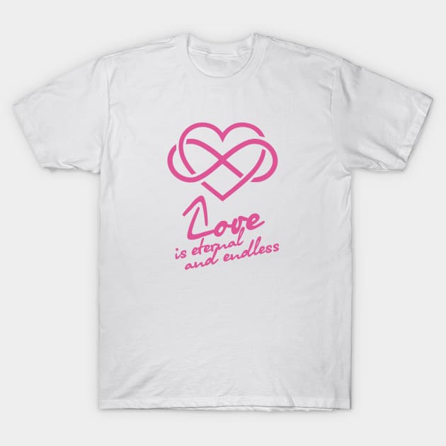 Love is eternal and endless T-Shirt by KRUTO